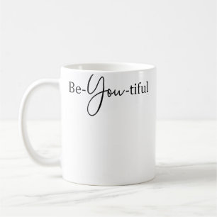 Be-You-Tiful Be You Be Beautiful Women Girl Coffee Mug