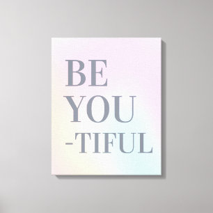 Be You Tiful spring colours quote canvas print