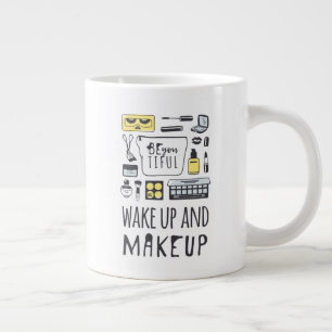 Be You Tiful   Wake Up And Makeup Large Coffee Mug