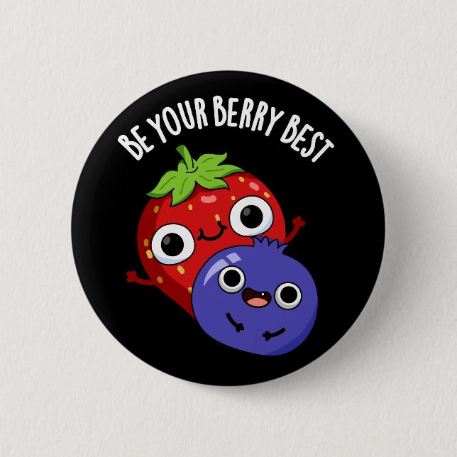 Be Your Berry Best Funny Fruit Pun Dark BG 6 Cm Round Badge (Front)