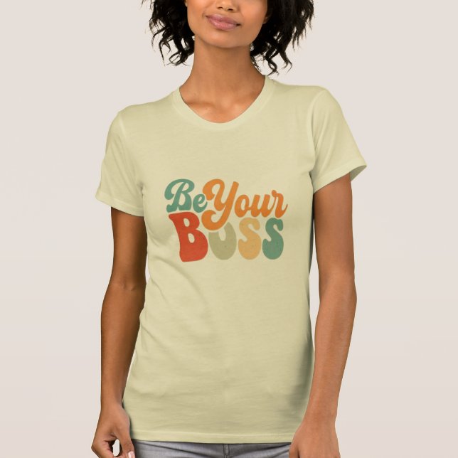 "Be Your Boss" motivational words    T-Shirt (Front)