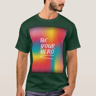 Be Your Hero T-Shirt