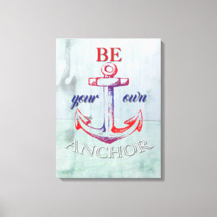 Be Your Own Anchor Canvas Print
