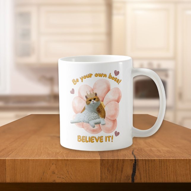 Be Your Own Boss Believe It Motivational  Coffee Mug (Creator Uploaded)