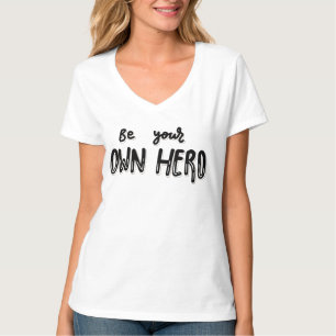 Be Your Own Hero - Self-Empowerment Statement T-Shirt