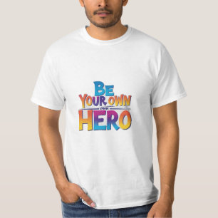 Be Your Own Hero T-Shirt