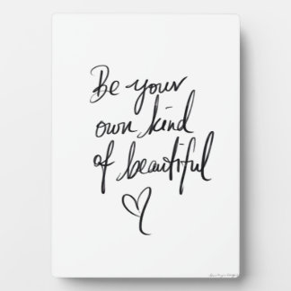 Be Your Own Kind of Beautiful 5x7 with Easel Plaque