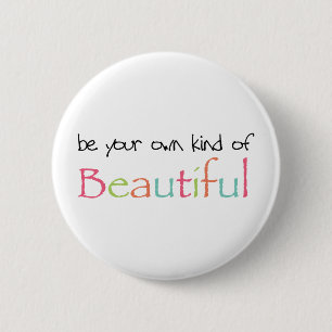Be Your Own Kind of Beautiful 6 Cm Round Badge