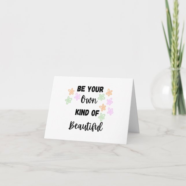 Be Your Own Kind of Beautiful Blank Card  (Front)
