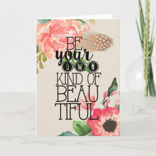 Be Your Own Kind Of Beautiful Blank Greeting Card