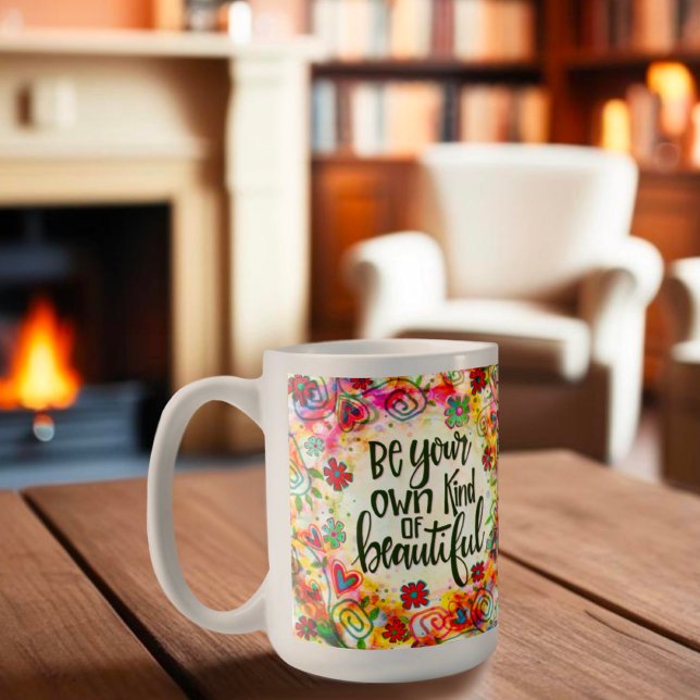 Be Your Own Kind of Beautiful Coffee Mug (Creator Uploaded)