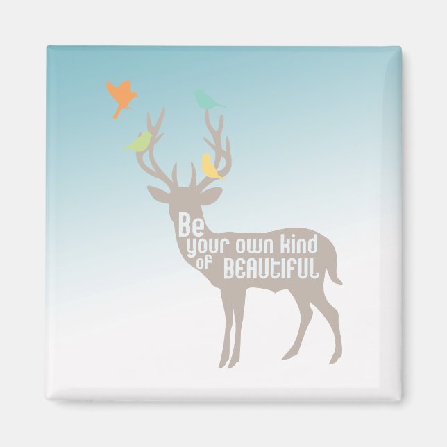 Be Your Own Kind of Beautiful Deer Inspirational  Magnet (Front)