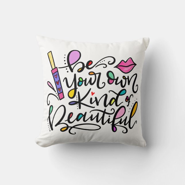 Be Your Own Kind of Beautiful, hand lettered Cushion (Front)