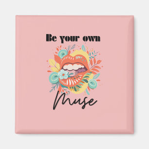 Be your own muse, Self-Love Quote Magnet
