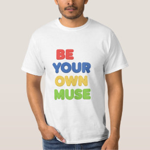 Be your own Muse T-Shirt