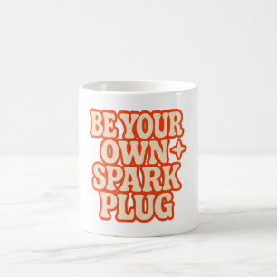 Be Your Own Spark Plug Coffee Mug