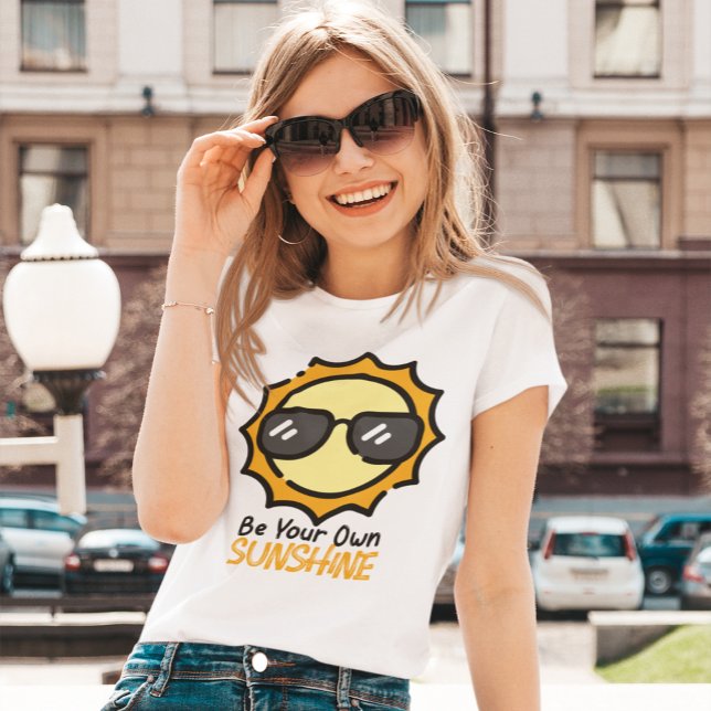 Be your own sunshine T-Shirt (Creator Uploaded)