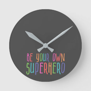 Be your own superhero, Inspirational Quote Round Clock