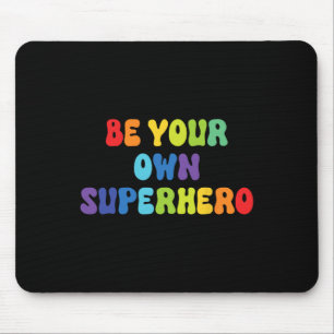 Be Your Own Superhero Motivational Mental Health Q Mouse Pad