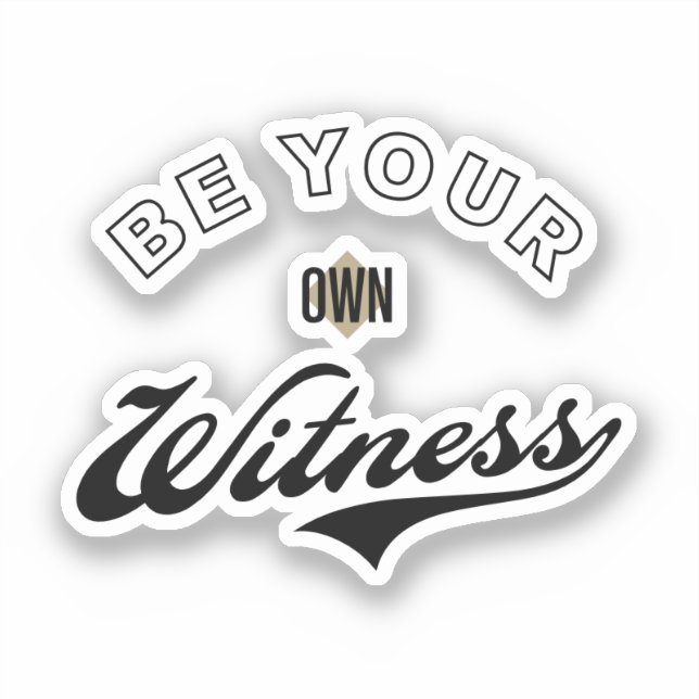 Be Your Own Witness (Front)
