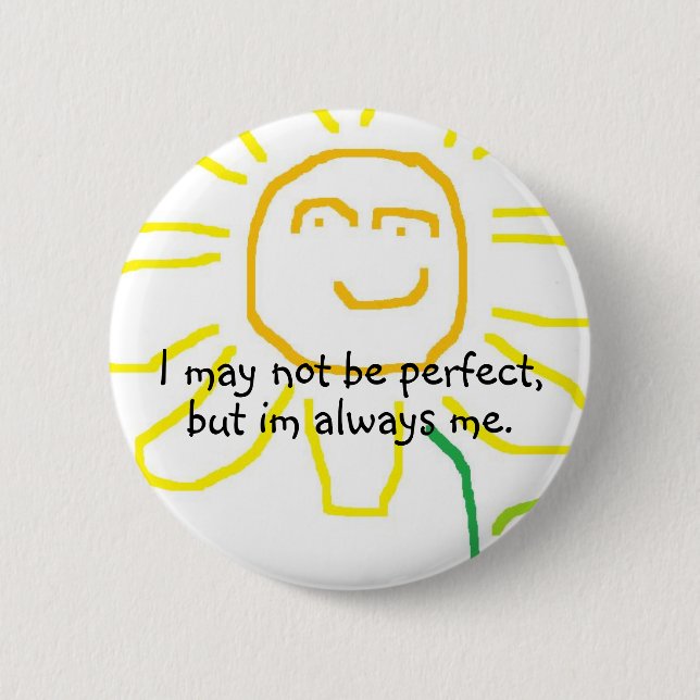 Be yourself :) 6 cm round badge (Front)