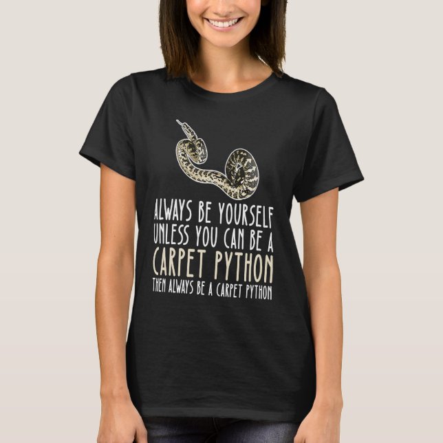 Be Yourself Always And Be A Carpet Python T-Shirt (Front)