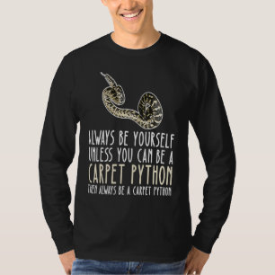 Be Yourself Always And Be A Carpet Python T-Shirt