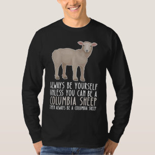 Be Yourself Always And Be A Columbia Sheep T-Shirt