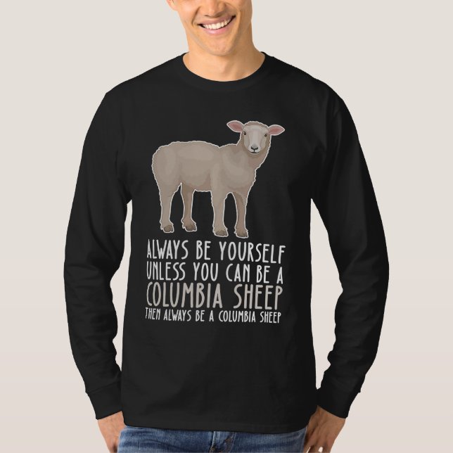 Be Yourself Always And Be A Columbia Sheep T-Shirt (Front)