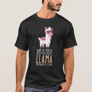 Be Yourself Always And Be A Llama T-Shirt