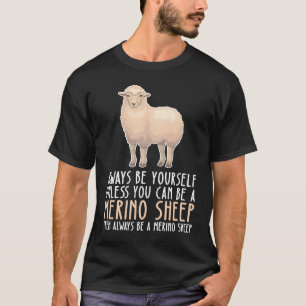 Be Yourself Always And Be A Merino Sheep T-Shirt