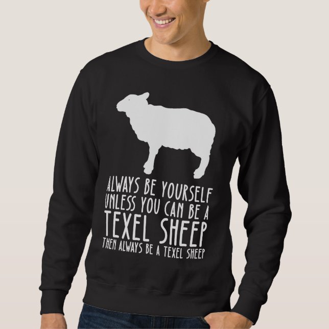 Be Yourself Always And Be A Texel Sheep Sweatshirt (Front)