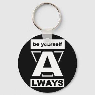 Be Yourself Always motivational quote Key Ring