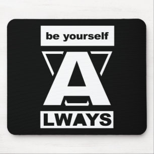 Be Yourself Always motivational quote Mouse Pad