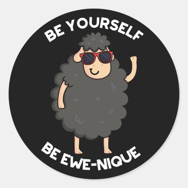 Be Yourself Be Ewenique Funny Sheep Pun Dark BG Classic Round Sticker (Front)