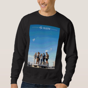 Be Yourself Be Unique Be Eclectic Aesthetic Sweatshirt