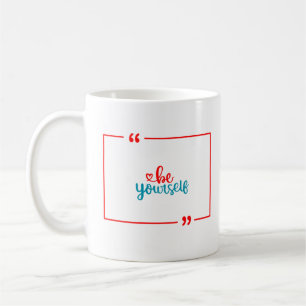Be Yourself Coffee Mug
