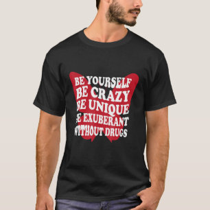 Be Yourself Drug Free Support Addicts Anti Drugs T-Shirt
