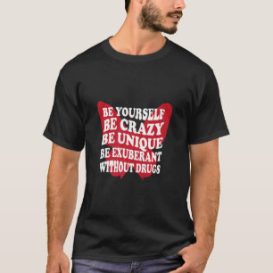 Be Yourself Drug Free Support Addicts Anti Drugs T-Shirt