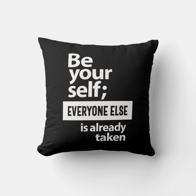 Be Yourself Everyone Else Is Already Taken Cushion (Front)