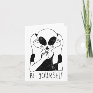 Be Yourself - Funny Alien Motivational S  Card