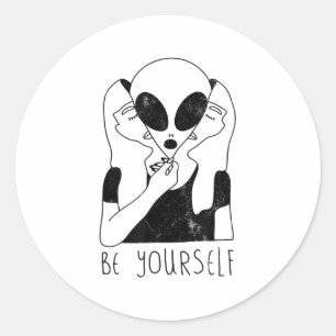 Be Yourself - Funny Alien Motivational S  Classic Round Sticker