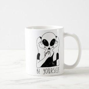 Be Yourself - Funny Alien Motivational S  Coffee Mug