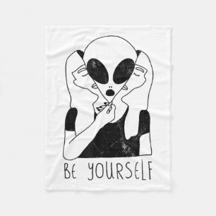 Be Yourself - Funny Alien Motivational S  Fleece Blanket