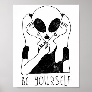 Be Yourself - Funny Alien Motivational S  Poster