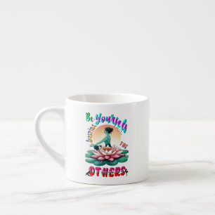 Be Yourself Inspire The Others Espresso Cup