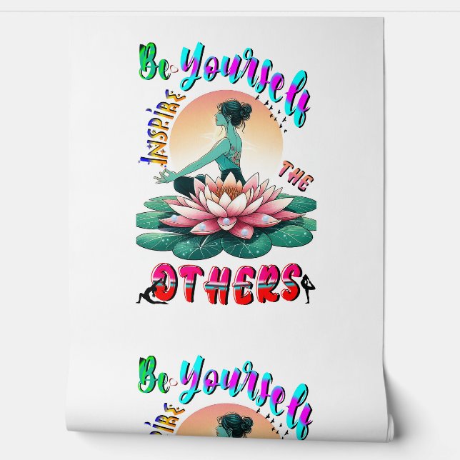 Be Yourself Inspire The Others Wallpaper (Unrolling)