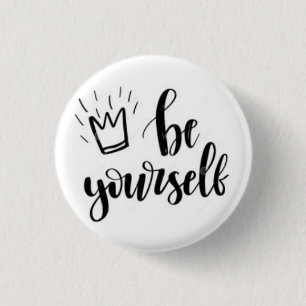 Be Yourself Motivational Pin Button