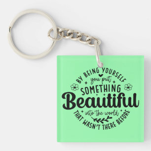 Be Yourself Something Beautiful Quote Key Ring
