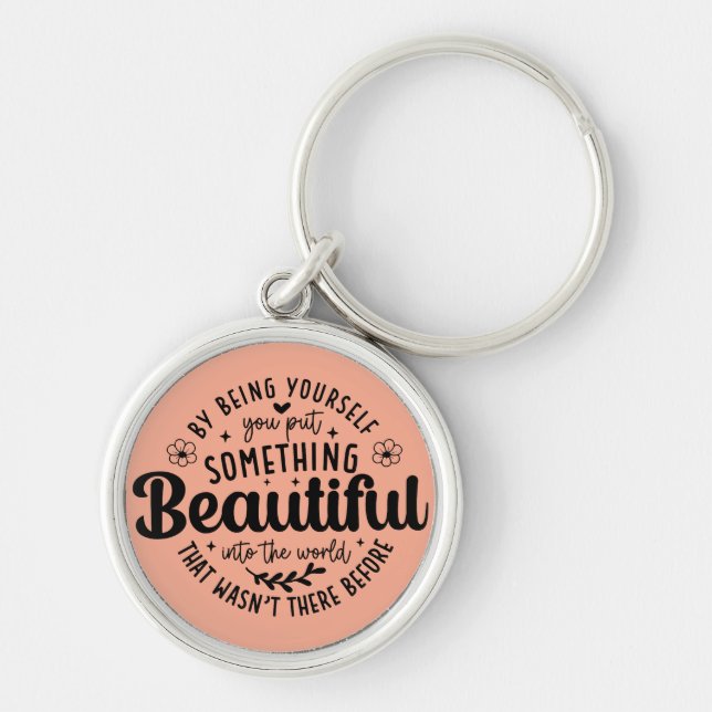 Be Yourself Something Beautiful Quote Key Ring (Front)